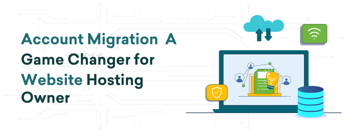 Account Migration | A Game Changer for Website Hosting Owner