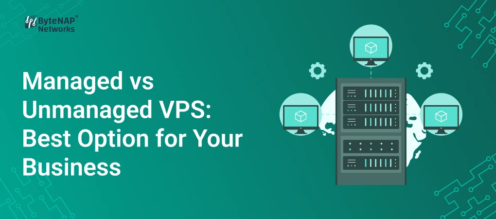 Managed vs Unmanaged VPS: Best Option for Your Business