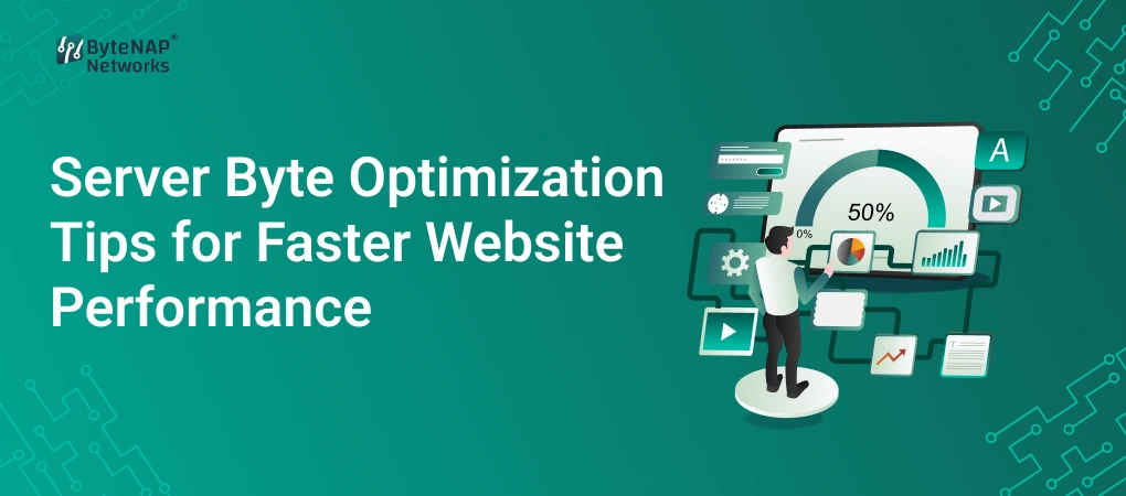 Server Byte Optimization Tips for Faster Website Performance