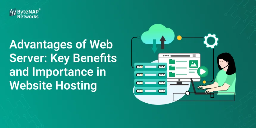 Advantages of Web Server: Key Benefits and Importance in Website Hosting