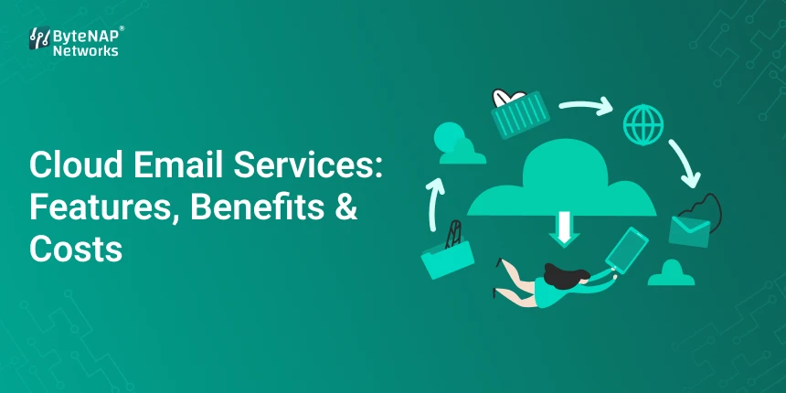 Cloud Email Services: Features, Benefits & Costs