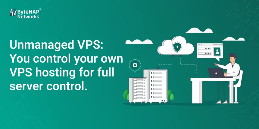 Unmanaged VPS: You control your own VPS hosting for full server control.