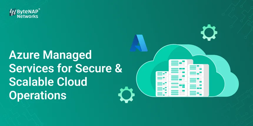 Azure Managed Services for Secure & Scalable Cloud Operations