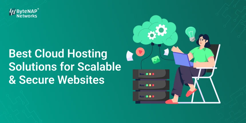 Best Cloud Hosting Solutions for Scalable & Secure Websites