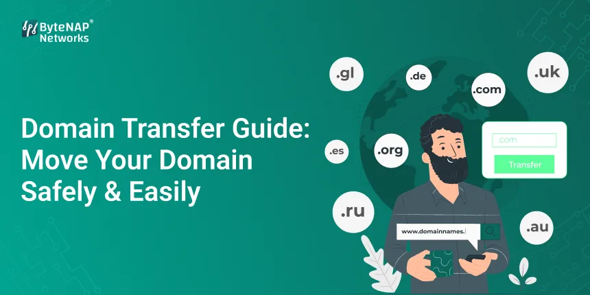 Domain Transfer Guide: Move Your Domain Safely & Easily