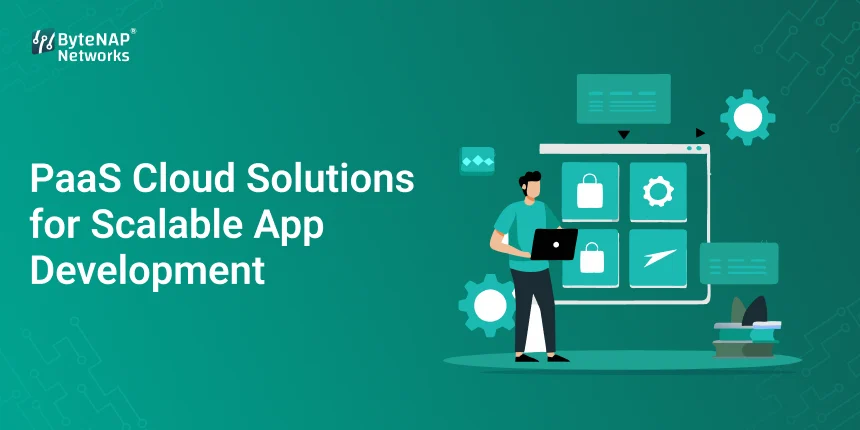 PaaS Cloud Solutions for Scalable App Development
