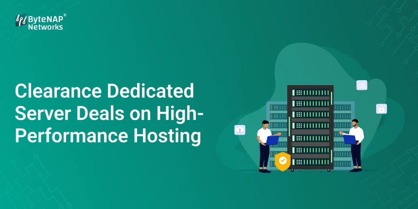 Clearance Dedicated Server Deals on High-Performance Hosting
