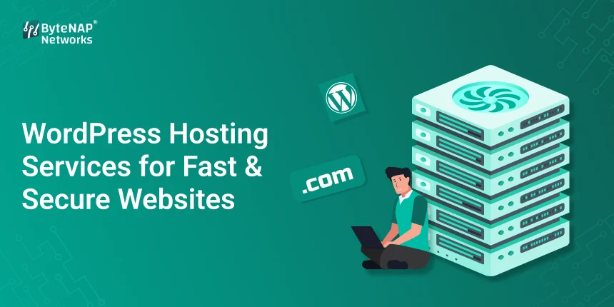 WordPress Hosting Services for Fast & Secure Websites