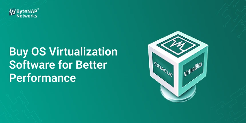 Buy OS Virtualization Software for Better Performance