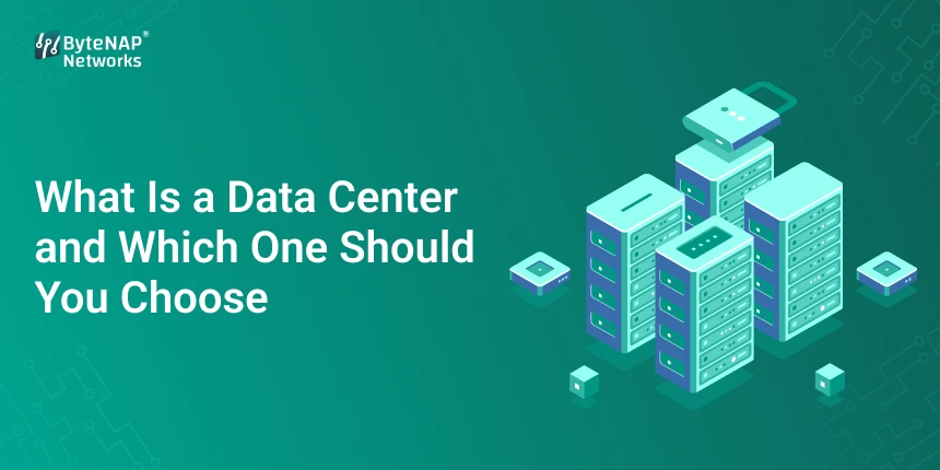 What Is a Data Center and Which One Should You Choose